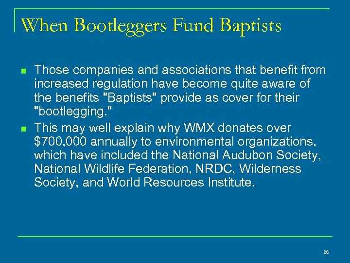 When Bootleggers Fund Baptists n n Those companies and associations that benefit from increased