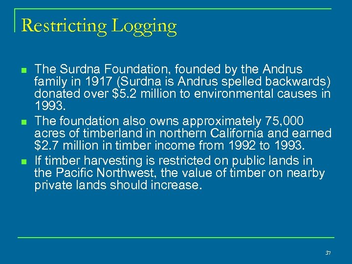 Restricting Logging n n n The Surdna Foundation, founded by the Andrus family in