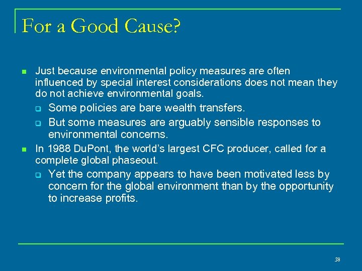 For a Good Cause? n n Just because environmental policy measures are often influenced