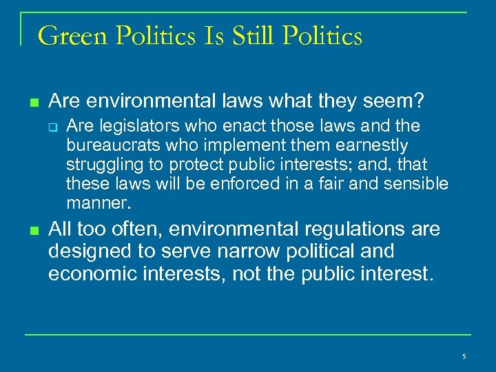  Green Politics Is Still Politics n Are environmental laws what they seem? q