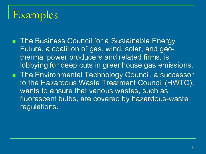 Examples n n The Business Council for a Sustainable Energy Future, a coalition of