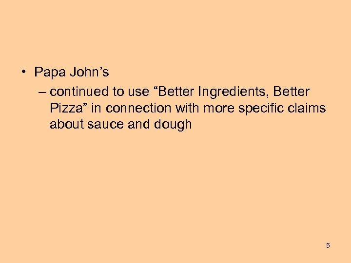  • Papa John’s – continued to use “Better Ingredients, Better Pizza” in connection