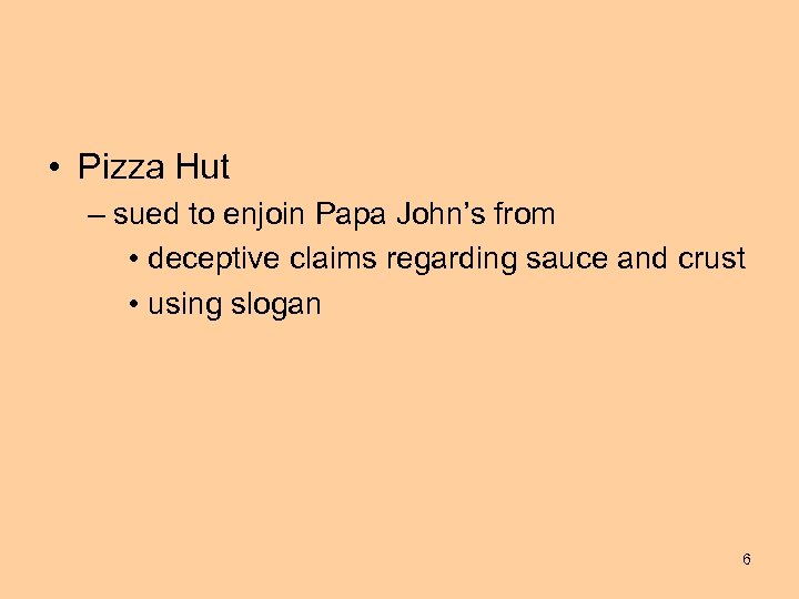  • Pizza Hut – sued to enjoin Papa John’s from • deceptive claims