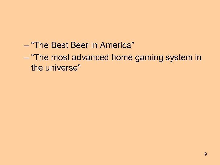 – “The Best Beer in America” – “The most advanced home gaming system in