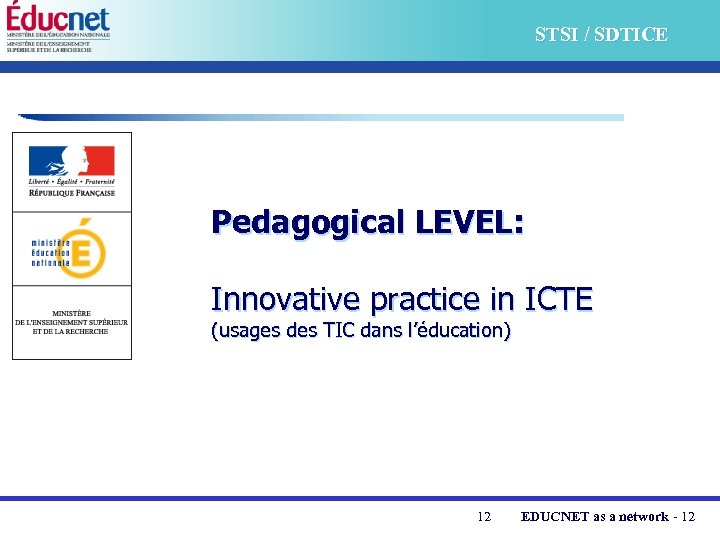 STSI / SDTICE Pedagogical LEVEL: Innovative practice in ICTE (usages des TIC dans l’éducation)