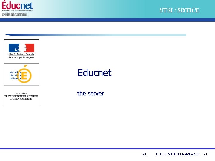 STSI / SDTICE Educnet the server 21 EDUCNET as a network - 21 