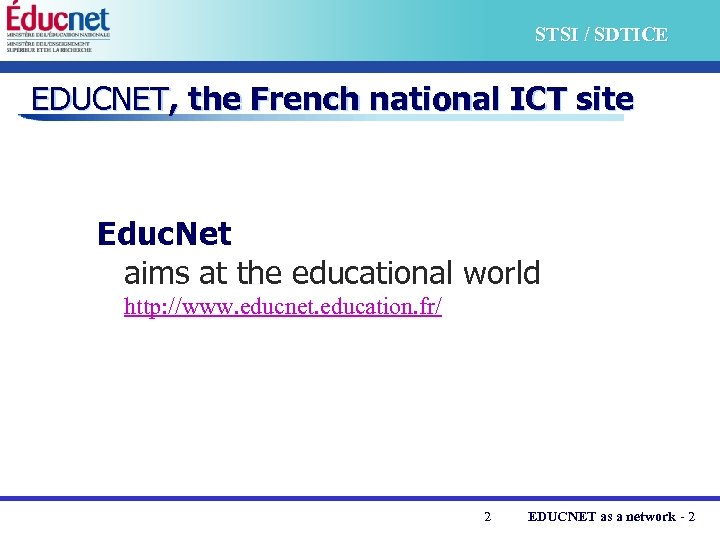 STSI / SDTICE EDUCNET, the French national ICT site Educ. Net aims at the