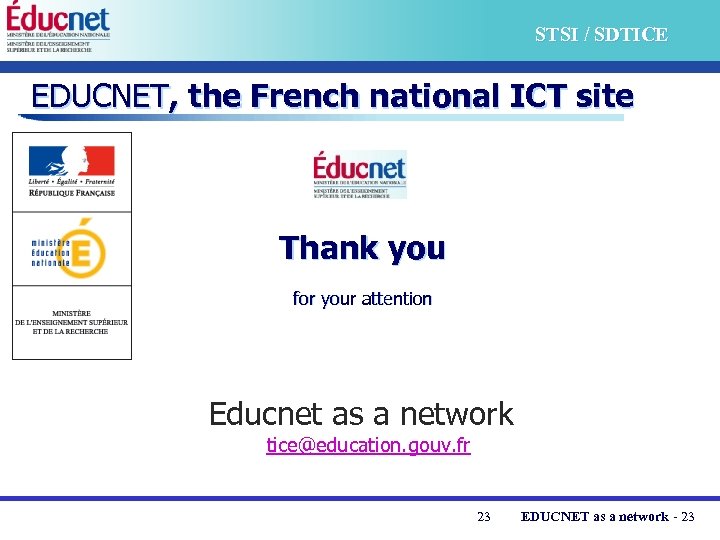 STSI / SDTICE EDUCNET, the French national ICT site Thank you for your attention