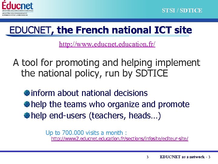 STSI / SDTICE EDUCNET, the French national ICT site http: //www. educnet. education. fr/