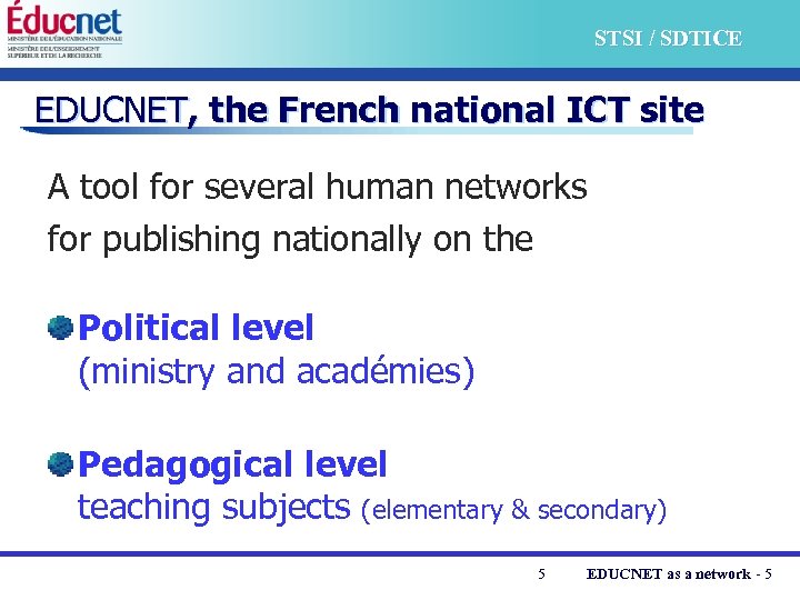STSI / SDTICE EDUCNET, the French national ICT site A tool for several human