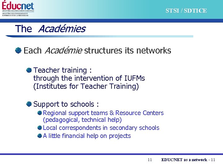 STSI / SDTICE The Académies Each Académie structures its networks Teacher training : through
