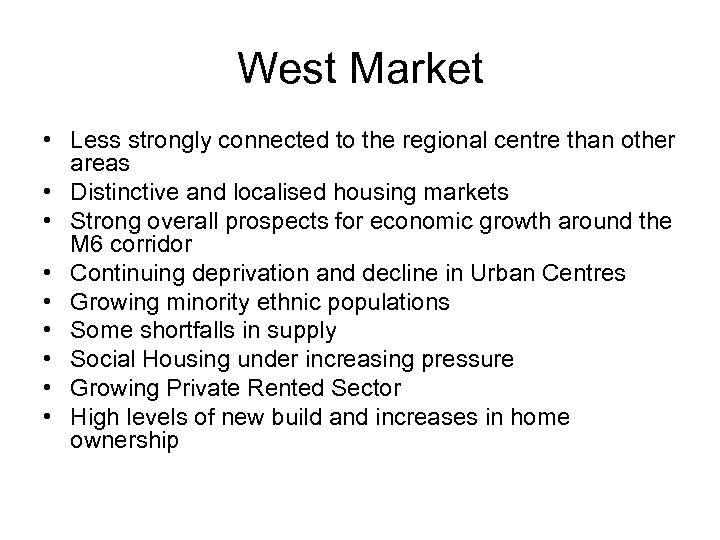 West Market • Less strongly connected to the regional centre than other areas •
