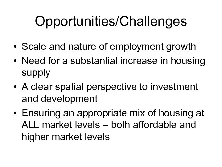 Opportunities/Challenges • Scale and nature of employment growth • Need for a substantial increase