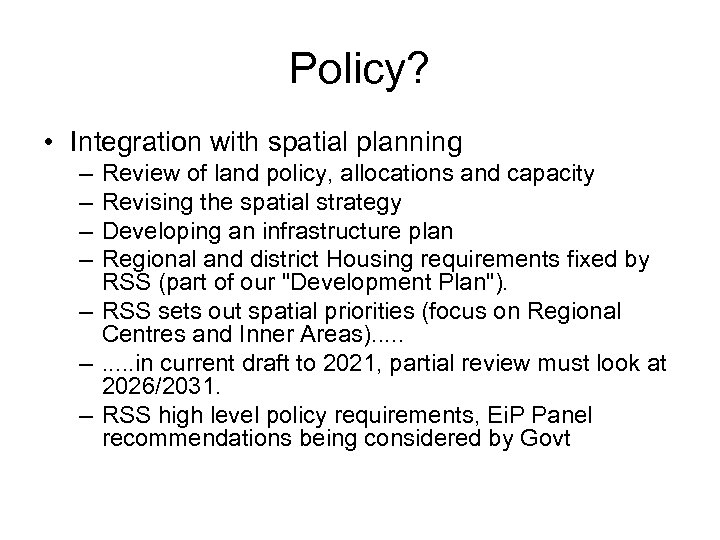 Policy? • Integration with spatial planning – – Review of land policy, allocations and