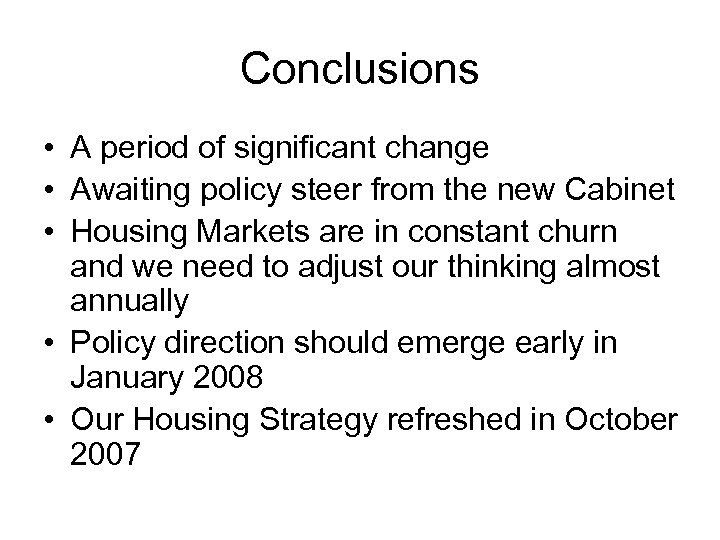 Conclusions • A period of significant change • Awaiting policy steer from the new