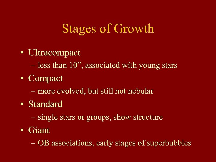 Stages of Growth • Ultracompact – less than 10”, associated with young stars •