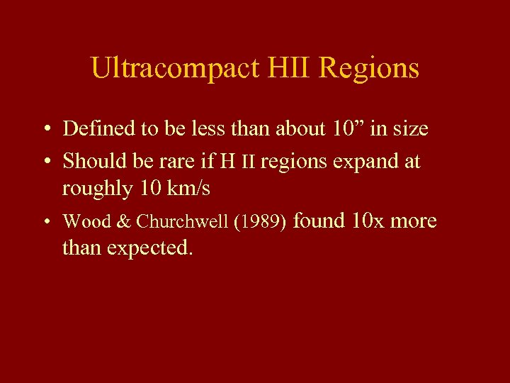 Ultracompact HII Regions • Defined to be less than about 10” in size •