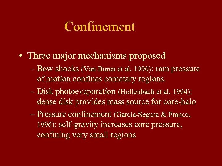 Confinement • Three major mechanisms proposed – Bow shocks (Van Buren et al. 1990):