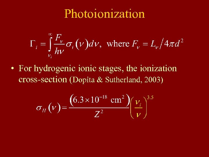 Photoionization • For hydrogenic ionic stages, the ionization cross-section (Dopita & Sutherland, 2003) 
