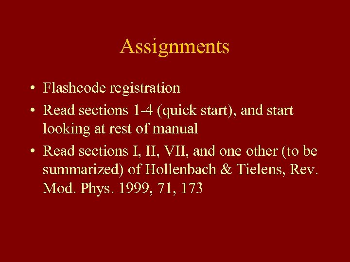 Assignments • Flashcode registration • Read sections 1 -4 (quick start), and start looking