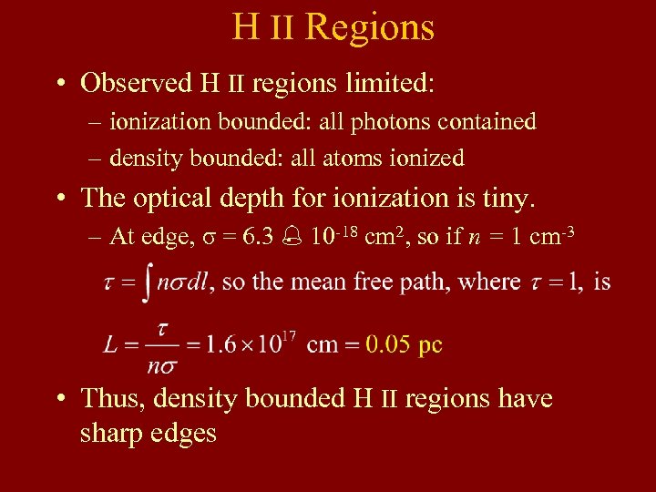 H II Regions • Observed H II regions limited: – ionization bounded: all photons