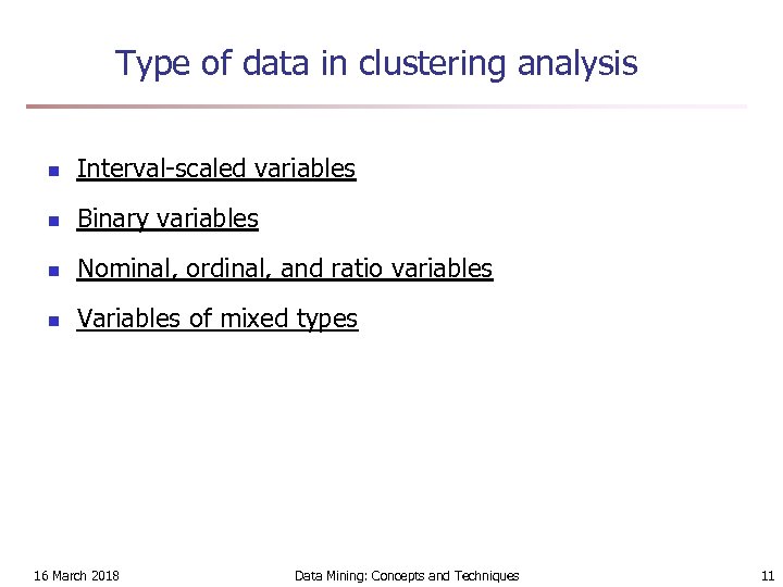 Type of data in clustering analysis n Interval-scaled variables n Binary variables n Nominal,