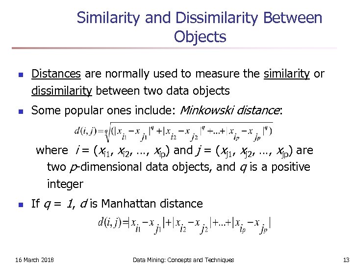 Similarity and Dissimilarity Between Objects n n Distances are normally used to measure the