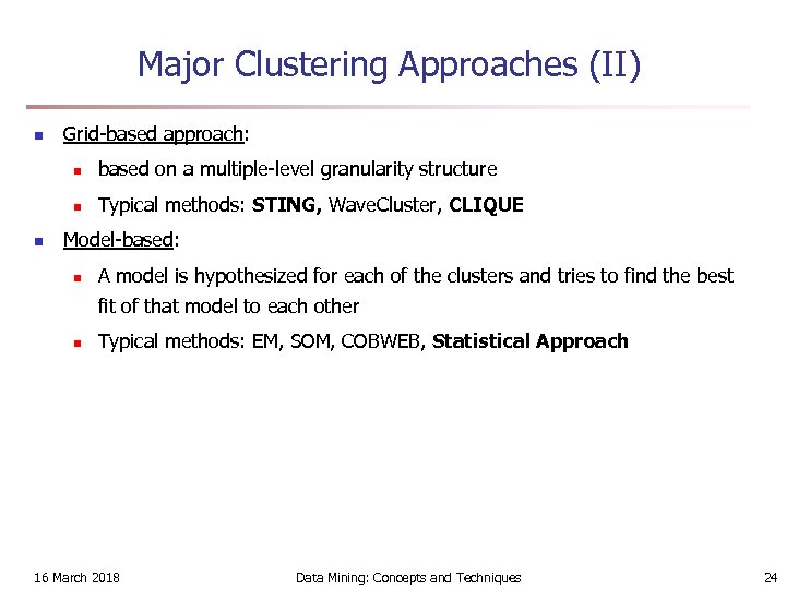 Major Clustering Approaches (II) n Grid-based approach: n n n based on a multiple-level