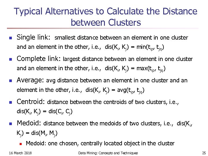 Typical Alternatives to Calculate the Distance between Clusters n Single link: smallest distance between