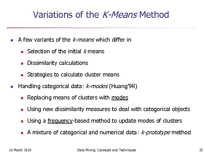 Variations of the K-Means Method n A few variants of the k-means which differ