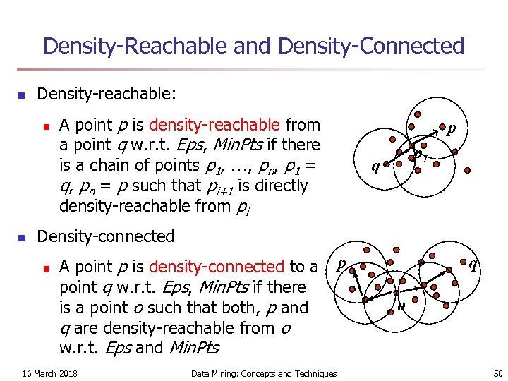 Density-Reachable and Density-Connected n Density-reachable: n n A point p is density-reachable from a