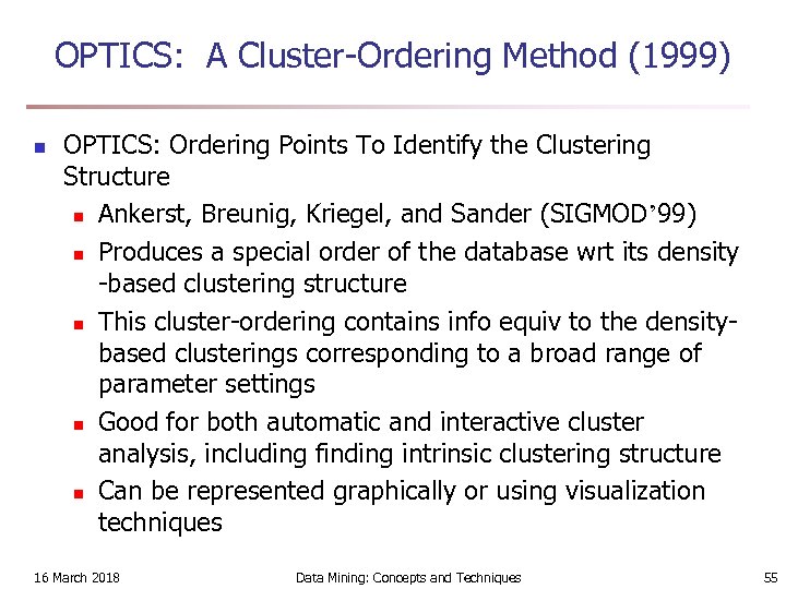 OPTICS: A Cluster-Ordering Method (1999) n OPTICS: Ordering Points To Identify the Clustering Structure