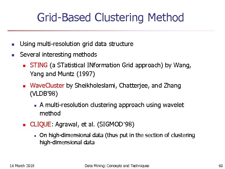 Grid-Based Clustering Method n Using multi-resolution grid data structure n Several interesting methods n