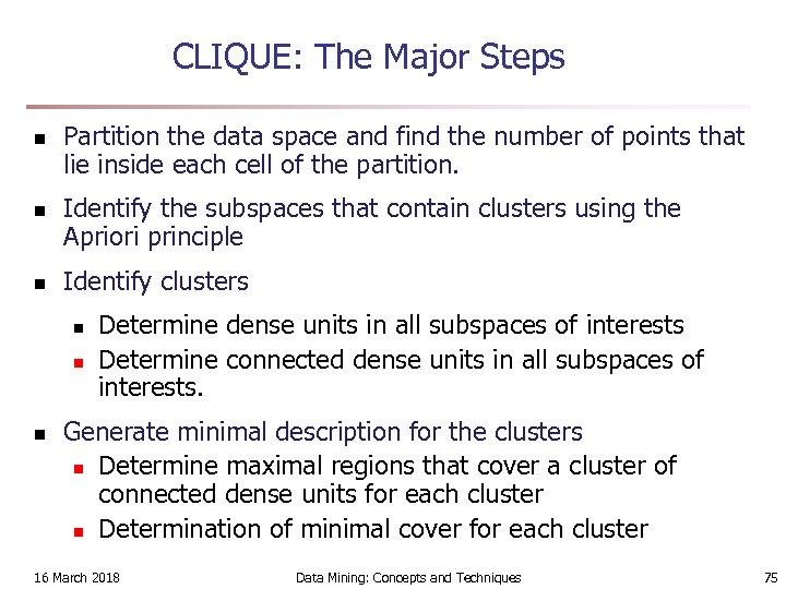 CLIQUE: The Major Steps n n n Partition the data space and find the