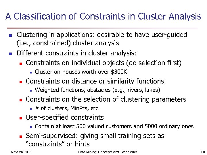 A Classification of Constraints in Cluster Analysis n n Clustering in applications: desirable to