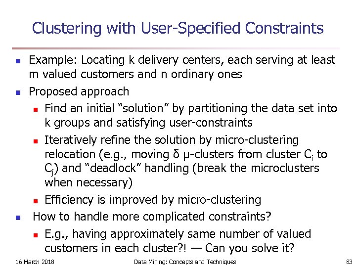 Clustering with User-Specified Constraints n n n Example: Locating k delivery centers, each serving