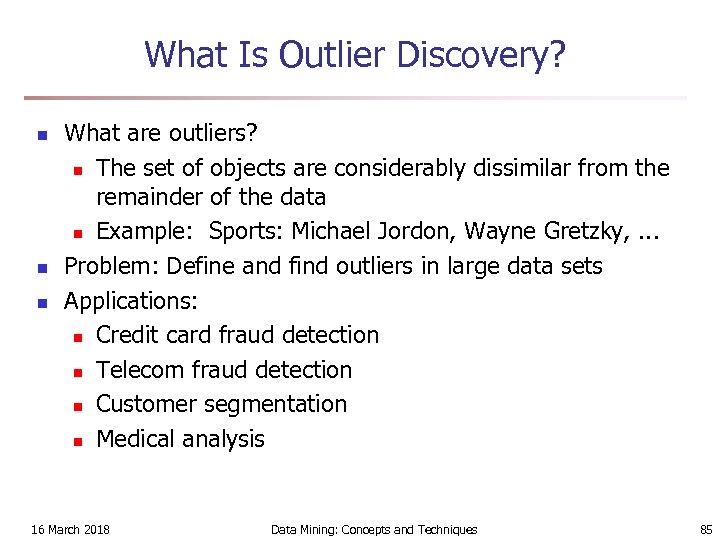 What Is Outlier Discovery? n n n What are outliers? n The set of