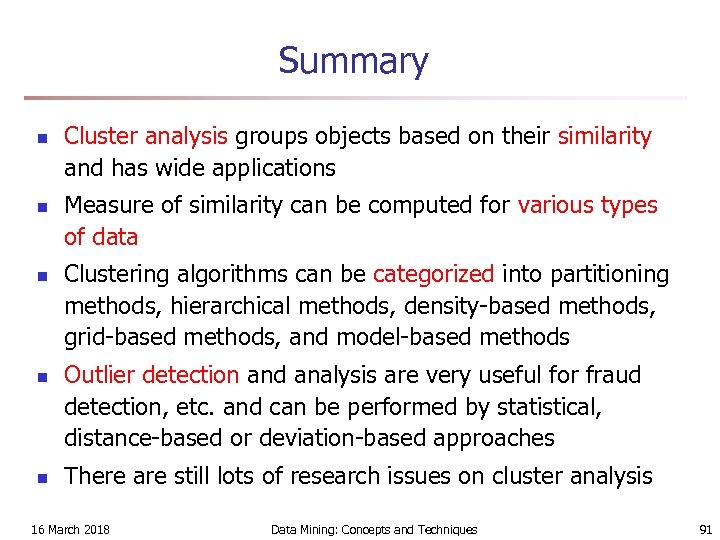 Summary n n n Cluster analysis groups objects based on their similarity and has