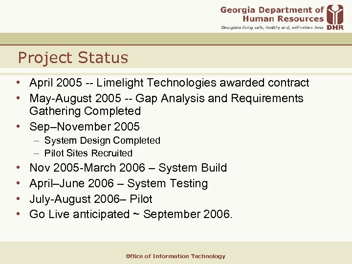 Project Status • April 2005 -- Limelight Technologies awarded contract • May-August 2005 --