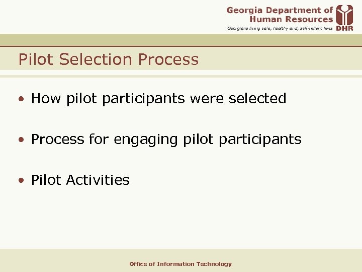 Pilot Selection Process • How pilot participants were selected • Process for engaging pilot