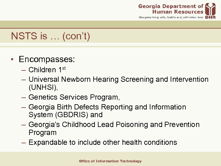 NSTS is … (con’t) • Encompasses: – Children 1 st – Universal Newborn Hearing