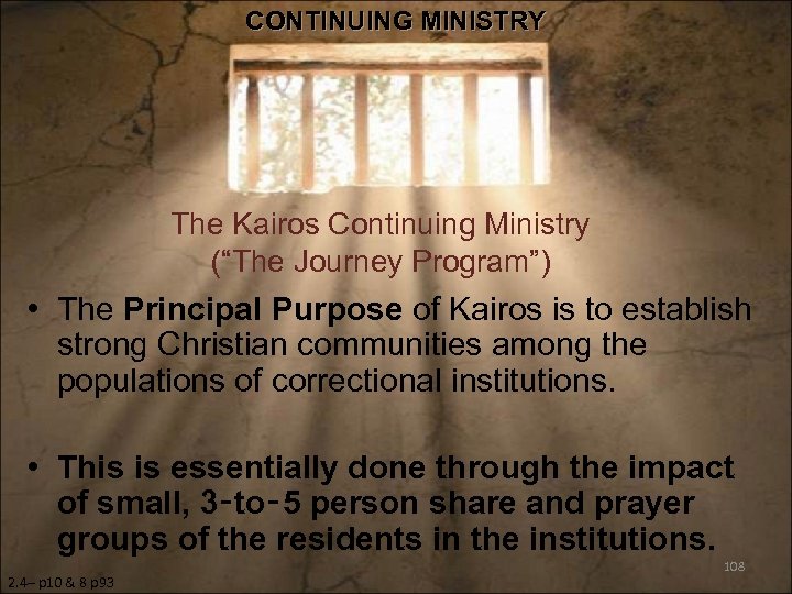 CONTINUING MINISTRY The Kairos Continuing Ministry (“The Journey Program”) • The Principal Purpose of