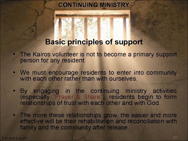 CONTINUING MINISTRY Basic principles of support • The Kairos volunteer is not to become