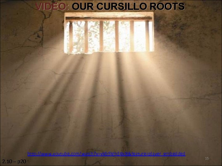 VIDEO: OUR CURSILLO ROOTS http: //www. youtube. com/watch? v=v. Vb 5 Vm. E 4