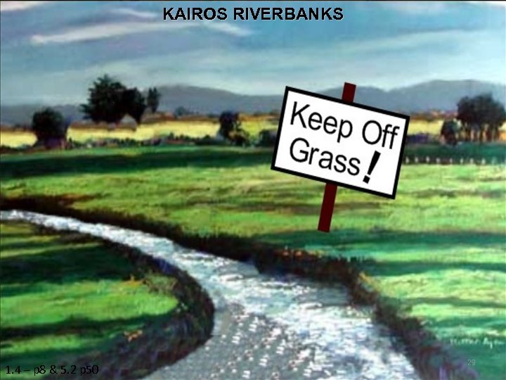 KAIROS RIVERBANKS 1. 4 – p 8 & 5. 2 p 50 29 