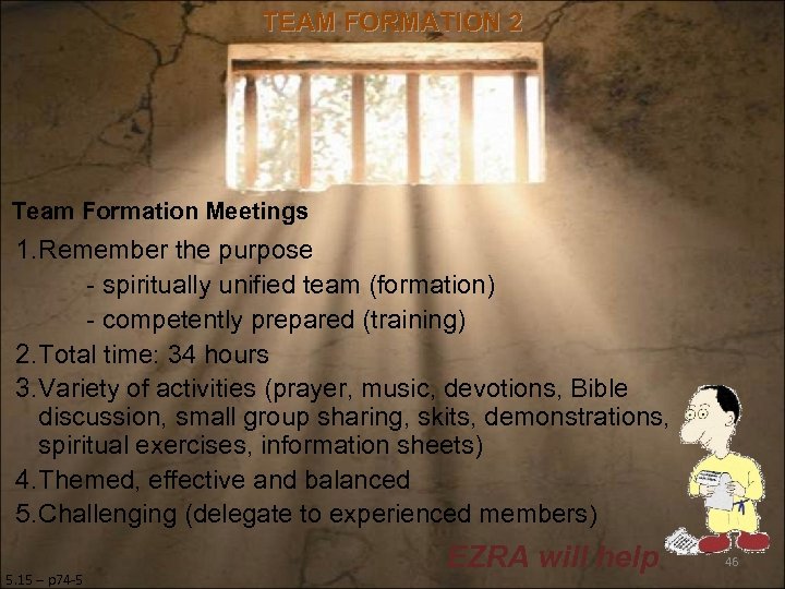 TEAM FORMATION 2 Team Formation Meetings 1. Remember the purpose - spiritually unified team