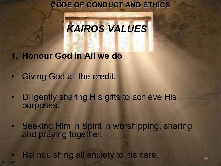 CODE OF CONDUCT AND ETHICS KAIROS VALUES 1. Honour God in All we do