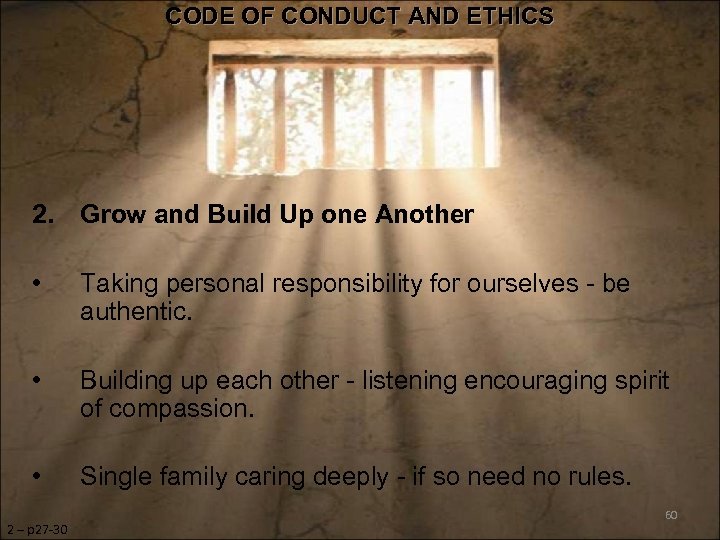 CODE OF CONDUCT AND ETHICS 2. Grow and Build Up one Another • Taking