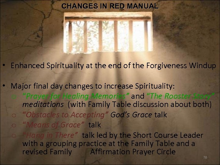 CHANGES IN RED MANUAL • Enhanced Spirituality at the end of the Forgiveness Windup