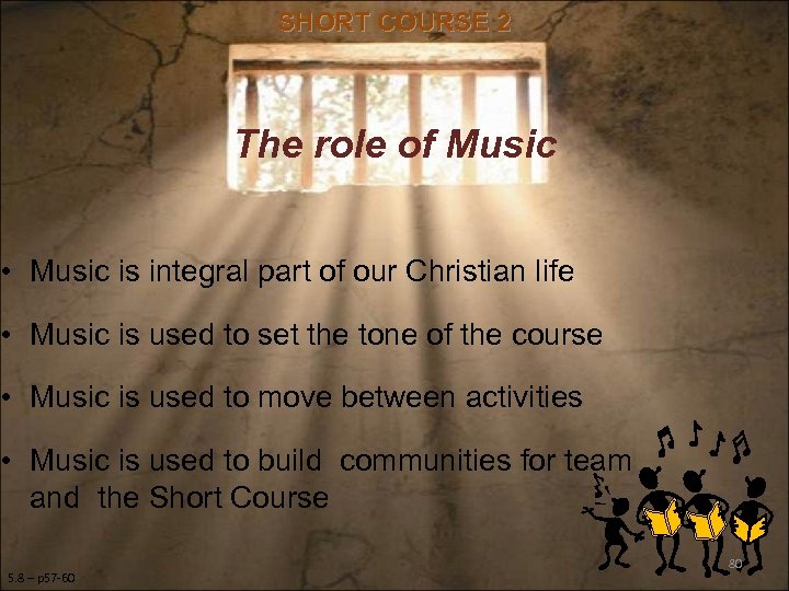 SHORT COURSE 2 The role of Music • Music is integral part of our